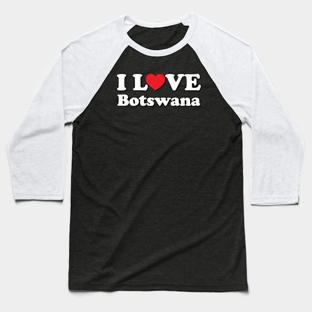 I Love Botswana Baseball T-Shirt by Ericokore